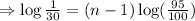 \Rightarrow \log \frac{1}{30} =(n-1)\log (\frac{95}{100})