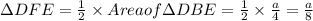 \Delta DFE=\frac{1}{2}\times Area of \Delta DBE=\frac{1}{2}\times  \frac{a}{4}= \frac{a}{8}