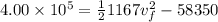 4.00 \times 10^5 = \frac{1}{2}1167 v_f^2 - 58350