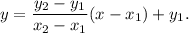 y=\dfrac{y_2-y_1}{x_2-x_1}(x-x_1)+y_1.
