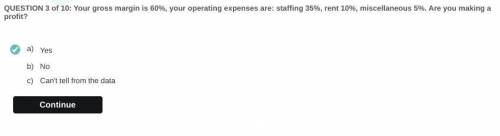 Your gross margin is 60%, your operating expenses are:  staffing 35%, rent 10%, miscellaneous 5%. ar