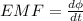 EMF = \frac{d\phi}{dt}