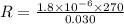 R=\frac{1.8 \times 10^{-6} \times 270}{0.030}