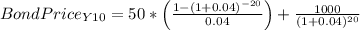 Bond Price_{Y10}=50*\left ( \frac{1-(1+0.04)^{-20}}{0.04}\right )+\frac{1000}{(1+0.04)^{20}}