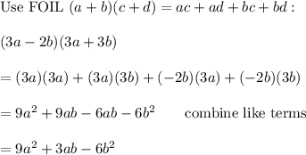 \text{Use FOIL}\ (a+b)(c+d)=ac+ad+bc+bd:\\\\(3a-2b)(3a+3b)\\\\=(3a)(3a)+(3a)(3b)+(-2b)(3a)+(-2b)(3b)\\\\=9a^2+9ab-6ab-6b^2\qquad\text{combine like terms}\\\\=9a^2+3ab-6b^2