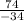 \frac{74}{-34}