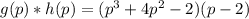 g(p)*h(p)=(p^3+4p^2-2)(p-2)