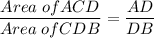 \dfrac{Area\; of ACD}{Area\; of CDB}=\dfrac{AD}{DB}