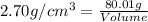 2.70g/cm^3=\frac{80.01g}{Volume}
