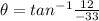 \theta = tan^{-1}\frac{12}{-33}