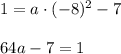 1=a\cdot (-8)^2-7\\ \\64a-7=1