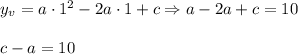 y_v=a\cdot 1^2-2a\cdot 1+c\Rightarrow a-2a+c=10\\ \\c-a=10