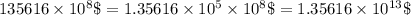 135616\times 10^8\$=1.35616\times 10^5\times 10^8\$=1.35616\times 10^{13}\$