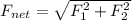 F_{net} = \sqrt{F_1^2 + F_2^2}