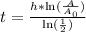 t=\frac{h*\ln(\frac{A}{A_0} )}{\ln(\frac{1}{2} )}