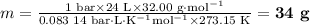 m = \frac{\text{1 bar} \times \text{24 L} \times 32.00 \text{ g}\cdot\text{mol}^{-1}}{\text{0.083 14 } \text{bar}\cdot\text{L}\cdot\text{K}^{-1}\text{mol}^{-1}\times\text{273.15 K} } = \textbf{34 g}\\