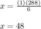 x =\frac{(1)(288)}{6}\\\\x = 48\\
