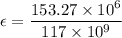 \epsilon=\dfrac{153.27\times10^{6}}{117\times10^{9}}