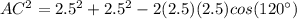 AC^{2}=2.5^{2}+2.5^{2}-2(2.5)(2.5)cos(120\°)