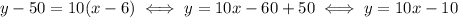 y-50=10(x-6) \iff y = 10x-60+50 \iff y = 10x-10