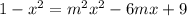 1 - x^2 = m^2 x^2 - 6 m x + 9