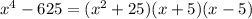 x^4 - 625 = (x^2+25)(x+5)(x-5)