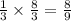 \frac{1}{3} \times \frac{8}{3} = \frac{8}{9}