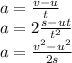 a=\frac{v-u}{t}\\a=2\frac{s-ut}{t^2}\\a=\frac{v^2-u^2}{2s}