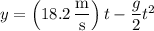 y=\left(18.2\,\dfrac{\mathrm m}{\mathrm s}\right)t-\dfrac g2t^2