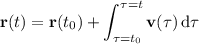 \mathbf r(t)=\mathbf r(t_0)+\displaystyle\int_{\tau=t_0}^{\tau=t}\mathbf v(\tau)\,\mathrm d\tau