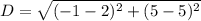 D = \sqrt{(-1 - 2)^2 + (5 - 5)^2