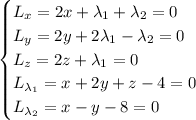 \begin{cases}L_x=2x+\lambda_1+\lambda_2=0\\L_y=2y+2\lambda_1-\lambda_2=0\\L_z=2z+\lambda_1=0\\L_{\lambda_1}=x+2y+z-4=0\\L_{\lambda_2}=x-y-8=0\end{cases}