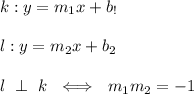 k:y=m_1x+b_!\\\\l:y=m_2x+b_2\\\\l\ \perp\ k\ \iff\ m_1m_2=-1