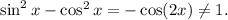 \sin^2x-\cos^2 x=-\cos (2x)\neq 1.