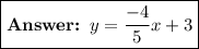 \boxed{\textbf{\red{     }} \red{ y = \frac{ - 4}{5}x + 3 }}