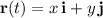 \mathbf r(t)=x\,\mathbf i+y\,\mathbf j