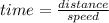 time = \frac{distance}{speed}