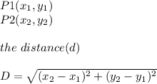 P1(x_{1},y_{1})\\P2(x_{2},y_{2})\\\\the\ distance(d)\\\\D=\sqrt{(x_{2}-x_{1})^{2} +(y_{2}-y_{1})^{2} } \\