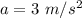 a=3\ m/s^2