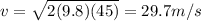 v=\sqrt{2(9.8)(45)}=29.7 m/s