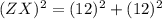 (ZX)^2=(12)^2+(12)^2