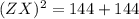 (ZX)^2=144+144
