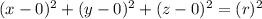 (x-0)^2+(y-0)^2+(z-0)^2=(r )^2