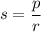 s = \dfrac p r