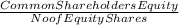 \frac{Common Shareholders Equity}{No of Equity Shares}