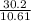 \frac{30.2}{10.61}