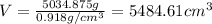 V=\frac{5034.875 g}{0.918 g/cm^{3}}=5484.61 cm^{3}