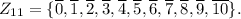 Z_{11}=\{\overline{0},\overline{1},\overline{2},\overline{3},\overline{4},\overline{5},\overline{6},\overline{7},\overline{8},\overline{9},\overline{10}\}.