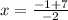 x=\frac{-1+7}{-2}