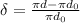 \delta =\frac{\pi d - \pi d_0}{\pi d_0}